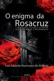 O Enigma Da Rosacruz