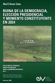 RUINA DE LA DEMOCRACIA, ELECCIÓN PRESIDENCIAL Y MOMENO CONSTITUYENTE EN 2024