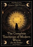 The Complete Teachings of Modern Wicca For the Seeker