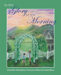 In the Glory of the Morning - Calvert, Jennifer H