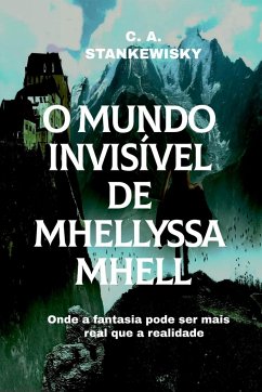 O Mundo Invisível De Mhellyssa Mhell - Carlos, Stankewisky