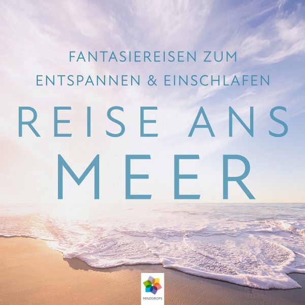 Reise ans Meer I Wunderschöne Fantasiereisen zum Entspannen & Einschlafen (MP3-Download) Reise ans Meer I Wunderschöne Fantasiereisen zum Entspannen & Einschlafen (MP3-Download)