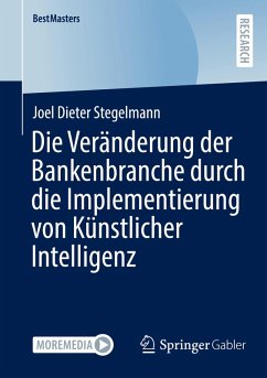 Die Veränderung der Bankenbranche durch die Implementierung von Künstlicher Intelligenz - Stegelmann, Joel Dieter
