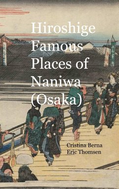 Hiroshige Famous Places of Naniwa (Osaka) - Berna, Cristina;Thomsen, Eric