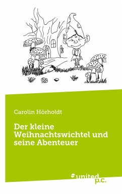 Der kleine Weihnachtswichtel und seine Abenteuer - Hörholdt, Carolin