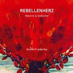 Rebellenherz, Gedichte und Malerei, ernst und heiter, nachdenklich und lyrisch. Und auch eigensinnig.