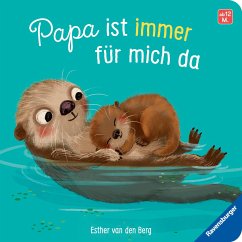 Papa ist immer für mich da: Ein liebevolles Pappbilderbuch über die starke Bindung zwischen Vater und Kind - van den Berg, Esther