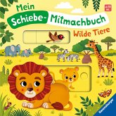 Mein Schiebe-Mitmachbuch: Wilde Tiere. Mit spannenden Schiebe-Elementen zum Spielen