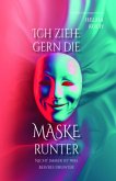 Ich ziehe gern die Maske runter