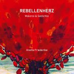 Rebellenherz, Gedichte und Malerei, ernst und heiter, nachdenklich und lyrisch. Und auch eigensinnig.