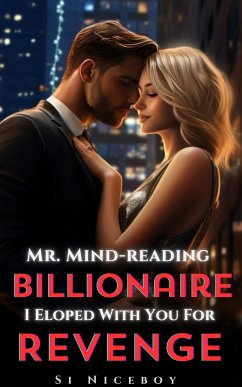 Mr. Mind-reading Billionaire, I Eloped With You For Revenge (eBook, ePUB) - Niceboy, Si