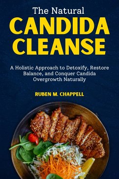 The Natural Candida Cleanse (eBook, ePUB) - Chappell, Ruben M.