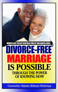 A divorce-free marriage is possible through the power of knowing how (eBook, ePUB) - Kittson-Kotsinya, Counselor Adams