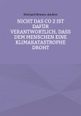 Nicht das CO 2 ist dafür verantwortlich, daß dem Menschen eine Klimakatastrophe droht (eBook, ePUB)