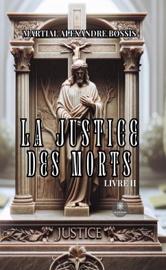 La justice des morts - Tome 2 (eBook, ePUB) - Alexandre Bossis, Martial
