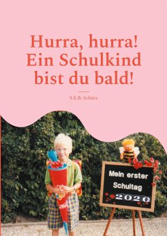 Hurra, hurra! Ein Schulkind bist du bald! (eBook, PDF) - Schütz, S.E.B.