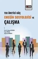 Tek Üretici Güc Emegin Sosyolojisi Ve Calisma - Güldiken, Nevzat