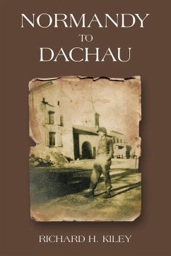 Normandy to Dachau - Kiley, Richard H