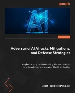 Adversarial AI Attacks, Mitigations, and Defense Strategies - Sotiropoulos, John