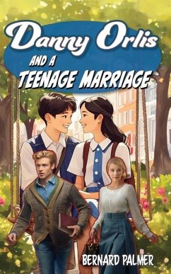 Danny Orlis and a Teenage Marriage - Palmer, Bernard