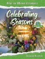 Celebrating Seasons Around the World - Kleiman, Jennifer