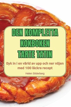 DEN KOMPLETTA KOKBOKEN TARTE TATIN - Helen Söderberg