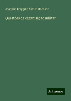 Questões de organisação militar - Machado, Joaquim Emygdio Xavier