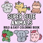 Super Cute Animals Bold and Easy Coloring Book