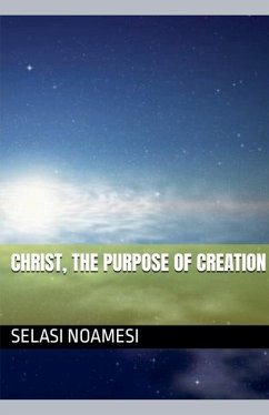 Christ, The Purpose Of Creation - Noamesi, Selasi