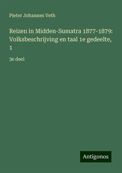 Reizen in Midden-Sumatra 1877-1879: Volksbeschrijving en taal 1e gedeelte, 1 - Veth, Pieter Johannes