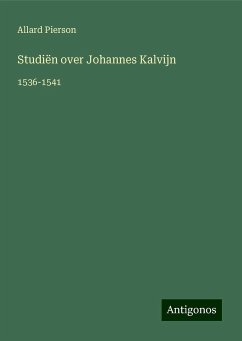 Studiën over Johannes Kalvijn - Pierson, Allard