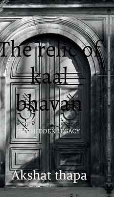 The relic of kaal bhavan - Akshat Thapa