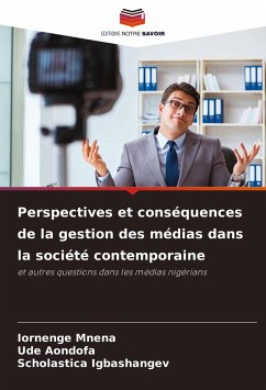 Perspectives et conséquences de la gestion des médias dans la société contemporaine - Mnena, Iornenge; Aondofa, Ude; Igbashangev, Scholastica