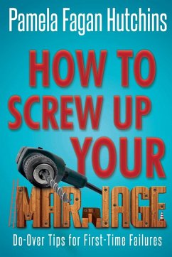 How to Screw Up Your Marriage - Hutchins, Pf