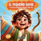 El Pequeño David Y sus aventuras de fe El Pequeño David Y sus aventuras de fe