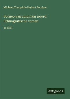 Cover Borneo van zuid naar noord: Ethnografische roman