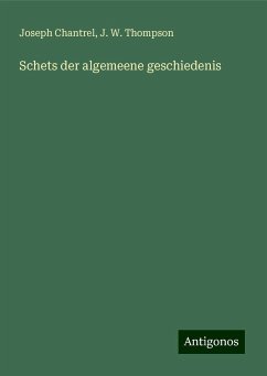 Schets der algemeene geschiedenis - Chantrel, Joseph; Thompson, J. W.