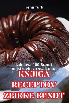 KNJIGA RECEPTOV ZBIRKE BUNDT - Irena Turk