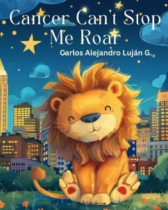 Cancer Can't Stop Me Roar - Lujan G, Carlos Alejandro