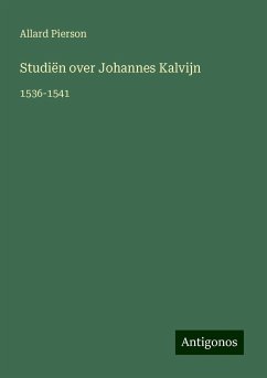 Studiën over Johannes Kalvijn - Pierson, Allard