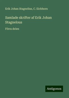 Samlade skrifter af Erik Johan Stagnelous - Stagnelius, Erik Johan; Eichhorn, C.