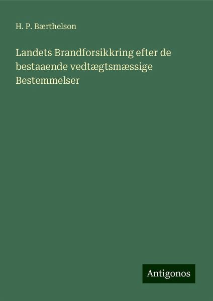 Landets Brandforsikkring efter de bestaaende vedtægtsmæssige Bestemmelser