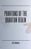 Phantoms of the Quantum Realm