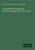 Systematische Catalogus der Provinciale Bibliotheek van Friesland