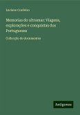 Memorias do ultramar: Viagens, explorações e conquistas dos Portuguezes