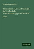 Max Havelaar, of, De Koffiveilingen der Nedelandsche Handelmaatschappy door Multatuli