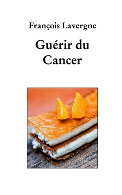 Guérir du cancer - Lavergne, François