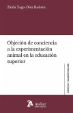 Objeción de conciencia a la experimentación animal en la educación superior Objeción de conciencia a la experimentación animal en la educación superior