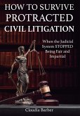 How to Survive a Protracted Civil Litigation