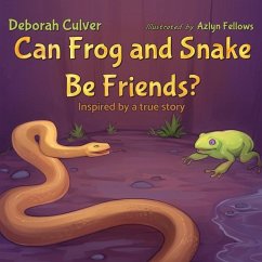 Can Frog and Snake Be Friends? Inspired by a true story - Culver, Deborah